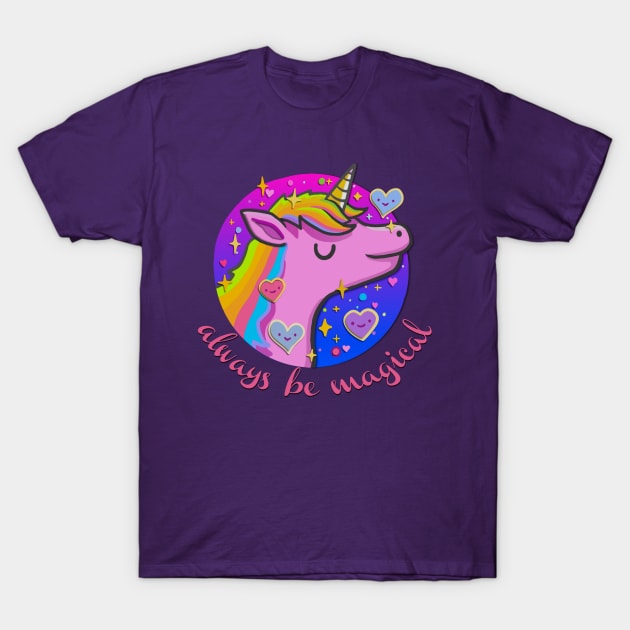 Always be Magical Unicorn T-Shirt by AlondraHanley